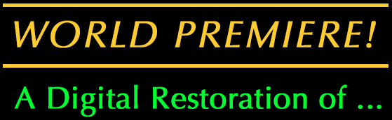 world premiere, a digital restoration